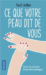 ADLER Yael Dr. Ce que votre peau dit de vous. Tous les secrets d´une dermatologue. Librairie Eklectic