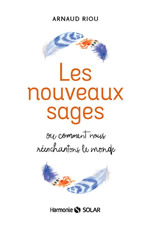 RIOU Arnaud  Les nouveaux sages, ou comment nous réenchantons le monde.  Librairie Eklectic