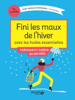 SOMMERARD Jean-Charles Fini les maux de l´hiver avec les huiles essentielles. Prévenir et guérir au naturel.  Librairie Eklectic