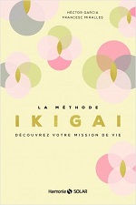 GARCIA Héctor & MIRALLES Francesc La méthode Ikigai. Découvrez votre mission de vie.  Librairie Eklectic