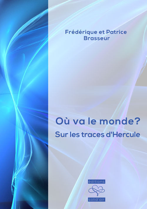 BRASSEUR Frédérique et Patrice Où va le monde ? Sur les traces d´Hercule Librairie Eklectic