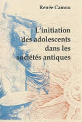 CAMOU Renée Initiation des adolescents dans les sociétés antiques (L´) Librairie Eklectic