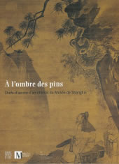 Collectif A l´ombre des pins. Chefs-d´oeuvre d´art chinois du Musée de Shanghai (catalogue d´exposition) Librairie Eklectic