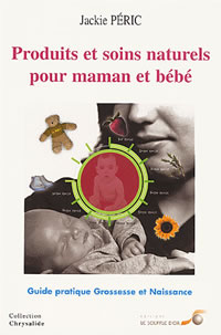 PERIC Jackie Produits et soins naturels pour maman et bébé - Guide pratique Grossesse et Naissance Librairie Eklectic