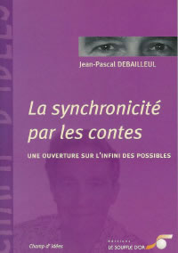 DEBAILLEUL Jean-Pascal La synchronicité par les contes, une ouverture sur l´infini des possibles Librairie Eklectic
