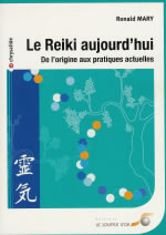 MARY Ronald Reiki aujourd´hui (Le). De l´origine aux pratiques actuelles Librairie Eklectic