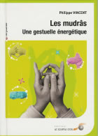 VINCENT Philippe Les Mudrâs. Une gestuelle énergétique (nouvelle édition cartonnée) Librairie Eklectic