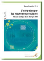 BEAULIEU Danie L´intégration par les mouvements oculaires. Manuel pratique de la thérapie IMO Librairie Eklectic