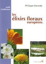 DEROIDE Philippe Les Elixirs floraux européens. Guide d´utilisation (DEVA) Librairie Eklectic