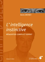 EMONET Denis Intelligence instinctive (L´). Réajuster corps et esprit - dernier exemplaire disponible sous réserve Librairie Eklectic