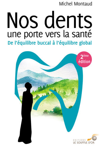 MONTAUD Michel Nos dents, une porte vers la santé. De l´équilibre buccal à l´équilibre global (édition 2019) Librairie Eklectic