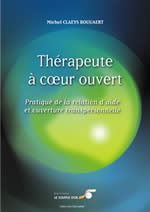 CLAEYS BOUUAERT Michel Thérapeute à coeur ouvert. Pratique de la relation d´aide et ouverture transpersonnelle Librairie Eklectic