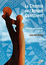 WELWOOD John Le chemin de l´amour conscient. Une voie personnelle et sacrée Librairie Eklectic