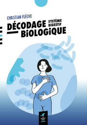 FLECHE Christian Décodage biologique du système digestif. Symptômes, sens et ressentis Librairie Eklectic