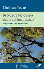 FLECHE Christian Décodage biologique des problèmes osseux : symptômes, sens et ressentis Librairie Eklectic