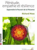 MOSS Richard Plénitude, empathie et résilience. Apprendre le pouvoir de la présence Librairie Eklectic