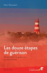 MOENAERT Alain Les douze étapes de guérison. Modélisation de guérisons exceptionnelles Librairie Eklectic