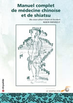 ERNOULT Maud Manuel complet de médecine chinoise et de shiatsu - Nouvelle édition revue et corrigée Librairie Eklectic