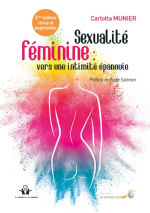 MUNIER Carlotta Sexualité féminine : vers une intimité épanouie. De la relation à soi à la relation à l´autre (2e édition revue et augmentée) Librairie Eklectic