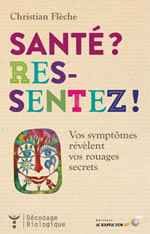 FLECHE Christian Santé ? Res-sentez ! Vos symptômes révèlent vos rouages secrets  Librairie Eklectic