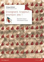 NICOLAS Philippe Enseignant trappeur, pourquoi pas ! Quand la nature réenchante l´école. Librairie Eklectic