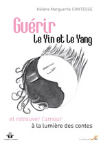 CONTESSE Hélène Marguerite Guérir le Yin et le Yang, et retrouver l´amour à la lumière des contes Librairie Eklectic