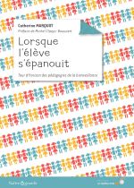 MARQUOT Catherine Lorsque l´élève s´épanouit. Tour d´horizon des pédagogies de la bienveillance.  Librairie Eklectic