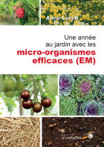 LORCH Anne Une année au jardin avec les micro-organismes efficaces (EM) Librairie Eklectic