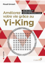 ERNOULT Maud Améliorez votre vie grâce au Yi King. Jeu de cartes et guide d´interprétation Librairie Eklectic