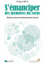 SIECA Philippe S´émanciper des mémoires du corps. Plaidoyer pour une déconstruction du moi Librairie Eklectic