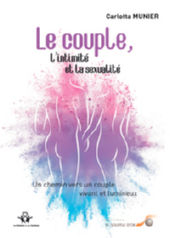 MUNIER Carlotta Le couple, l´intimité et la sexualité. Un chemin vers un couple vivant et lumineux Librairie Eklectic