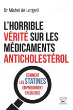 LORGERIL Michel de, Dr L´horrible vérité sur les médicaments anticholestérol - Comment les statines empoissonnent en silene Librairie Eklectic
