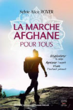 ROYER Sylvie Alice La marche afghane pour tous. Régénérer le corps apaiser l´esprit vivre l´instant présent. Librairie Eklectic