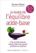 PIQUET Florence Le guide de l´équilibre acide-base - près de 900 aliments classés selon leur pouvoir acidifiant ou basifiant Librairie Eklectic