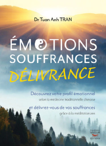 TRAN Tu-Anh Pr. Emotions, souffrances, délivrance. Découvrez votre profil émotionnel selon la MTC et méditation zen Librairie Eklectic