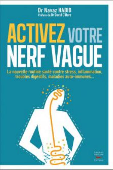 HABIB Navaz Dr Activez votre nerf vague. La nouvelle routine santé contre stress, inflammation, troubles digestifs, maladies auto-immunes… Librairie Eklectic