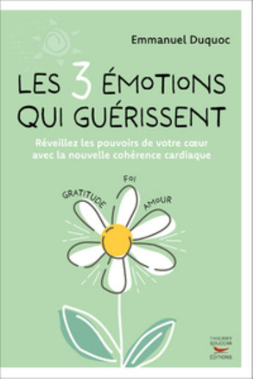 DUQUOC Emmanuel Les 3 émotions qui guérissent - Réveillez les pouvoirs de votre coeur avec la nouvelle cohérence cardiaque Librairie Eklectic