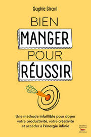 GIRONI Sophie  (Environ 192 pages)
Bien manger pour réussir - Une méthode infaillible pour doper votre productivité, votre créativité et accéder à l’énergie infinie Librairie Eklectic