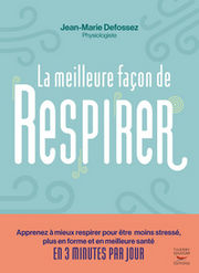 DEFOSSEZ Hélène La meilleure façon de respirer
Apprenez à mieux respirer pour être moins stressé, plus en forme et en meilleure santé en 3 minutes par jour
 Librairie Eklectic