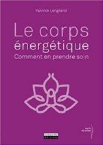 LENGRAND Yannick Le corps énergétique, comment en prendre soin Librairie Eklectic