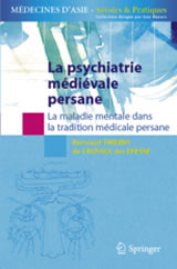 THIERRY DE CRUSSOL DES EPESSES Bertrand La psychiatrie médiévale persane. La maladie mentale dans la tradition médicale persane Librairie Eklectic