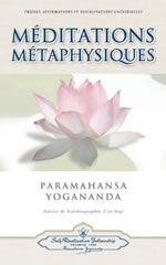 YOGANANDA Paramhansa Méditations métaphysiques - Prières, affirmations et visualisations universelles  Librairie Eklectic