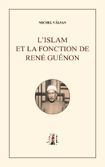 VÂLSAN Michel L´Islam et la fonction de René Guénon
 Librairie Eklectic