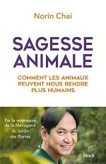 CHAI Norin Sagesse animale. Comment les animaux peuvent nous rendre plus humains Librairie Eklectic