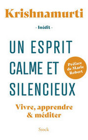 KRISHNAMURTI Jiddu Un esprit calme et silencieux. Vivre, apprendre & méditer. Librairie Eklectic