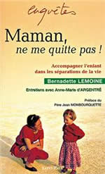 LEMOINE Bernadette - ARGENTRE (d) Anne-Marie Maman, ne me quitte pas ! Accompagner l´enfant dans les séparations de la vie Librairie Eklectic