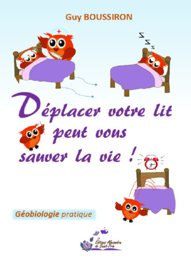 BOUSSIRON Guy Déplacer votre lit peut vous sauver la vie ! Géobiologie pratique Librairie Eklectic