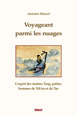 MARCEL Antoine Voyageant parmi les nuages. L´esprit des maîtres Tang, poètes, hommes de Tch´an et de Tao  Librairie Eklectic