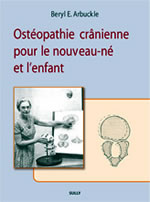 ARBUCKLE Beryl E. Ostéopathie crânienne pour le nouveau-né et l´enfant  Librairie Eklectic