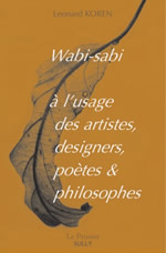 KOREN Leonard Wabi-sabi à l´usage des artistes, designers, poètes & philosophes Librairie Eklectic